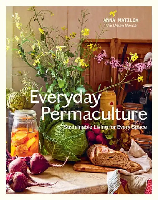 Everyday Permaculture by Anna Matilda
