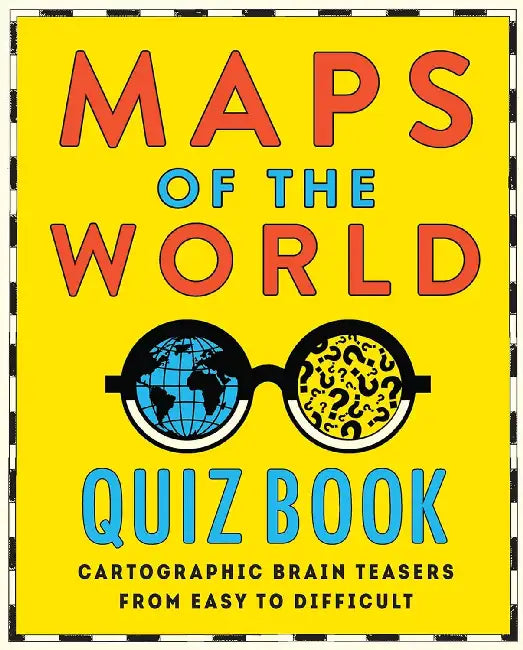 Maps of the World Quiz Book: Brainteasers for Wherever You Are in the World by Hardie Grant Explore