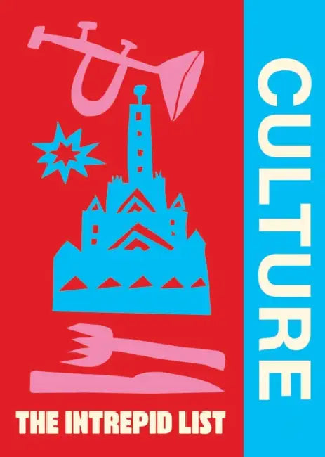 The Intrepid List Culture: 50 Cultural Experiences to Change the Way You Travel by Intrepid Intrepid
