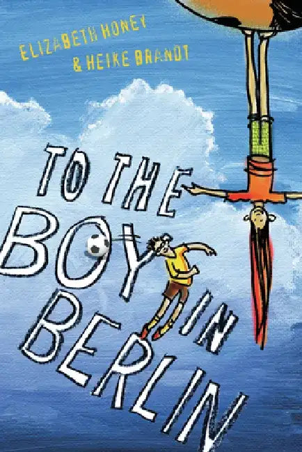 To the Boy in Berlin by Elizabeth Brandt Honey