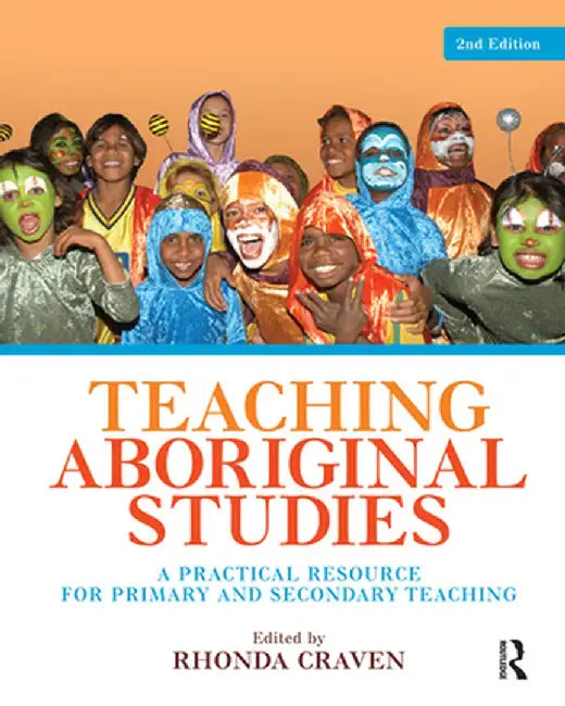 Teaching Aboriginal Studies: A Practical Resource for Primary and Secondary Teaching by Rhonda Craven