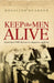 Keep the Men Alive: Australian POW doctors in Japanese captivity by Rosalind Hearder