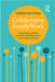 Collaborative Family Work: A practical guide to working with families in the human services by Chris Trotter