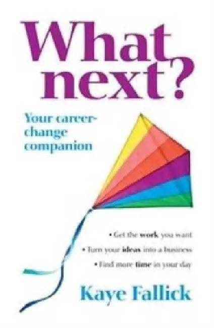 What Next?: Your Career-Change Companion by Kaye Fallick