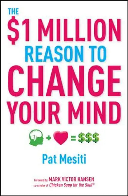 The $1 Million Reason To Change You Mind by Pat Mesiti