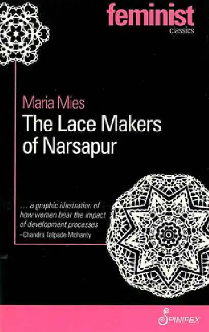 The Lace Makers of Narsapur: Indian Housewives Produce for the World Market by Maria Mies