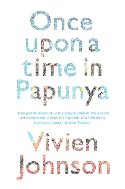 Once Upon a Time in Papunya by Vivien Johnson