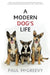 A Modern Dog's Life by Paul McGreevy