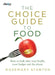 The Choice Guide to Food: How to look after your health, your budget and the planet by Rosemary Stanton