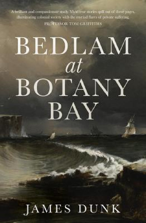 Bedlam at Botany Bay by James Dunk