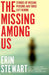 The Missing Among Us: Stories of Missing Persons and Those Left Behind by Erin Stewart