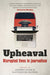 Upheaval: Disrupted Lives in Journalism by Andrew Dodd, Matthew Ricketson