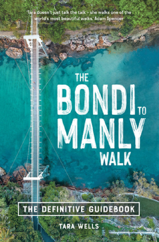 The Bondi to Manly Walk: The Definitive Guidebook by Tara Wells
