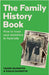 The Family History Book: How to trace your ancestors in Australia by Gilmartin, Cassie