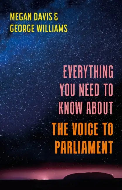 Everything You Need to Know about the Voice by Megan Davis, George Williams