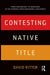 Contesting Native Title: From Controversy to Consensus in the Struggle Over Indigenous Land Rights by David Ritter