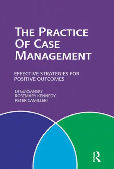 The Practice of Case Management: Effective strategies for positive outcomes by Peter Camilleri