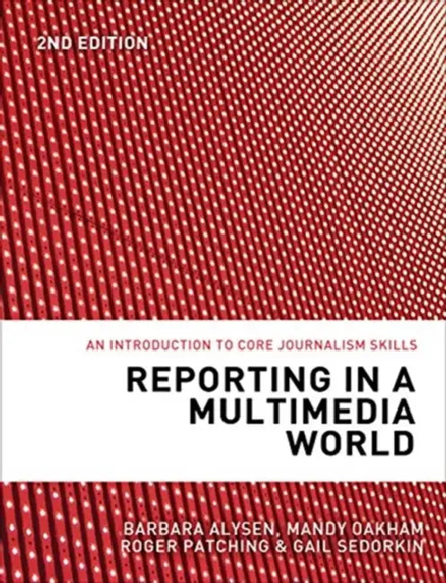Reporting in a Multimedia World by Barbara Alysen