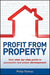 Profit from Property: Your Step-By-Step Guide to Successful Real Estate Development by Philip Thomas