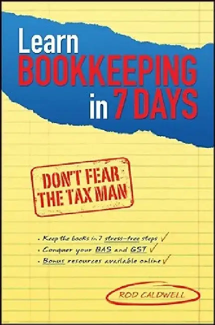 Learn Bookkeeping in 7 Days: Don't Fear the Tax Man by Rod Caldwell