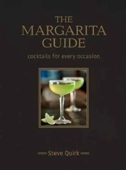 The Margarita Guide by Steve Quirk