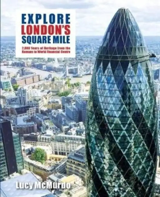 Explore London's Square Mile by Lucy McMurdo