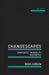 Changescapes: Complexity, Mutability, Aesthetics by Ross Gibson
