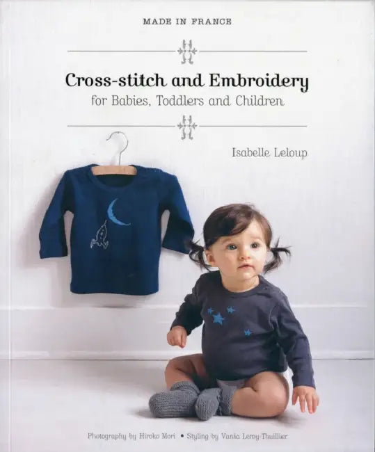 Made in France: Cross-Stitch and Embroidery for Babies, Toddlers and Children by Stanislaw Lem