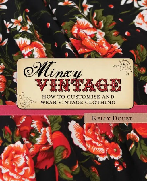 Minxy Vintage: How to customise and wear vintage clothing by Judith (University of California, Berkeley, USA) Butler