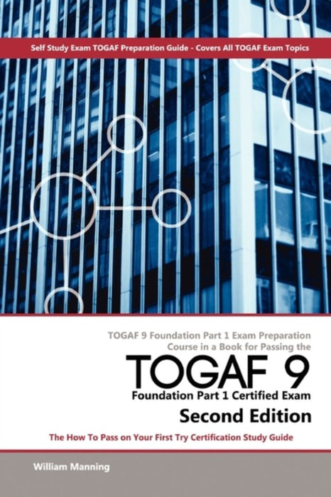 Togaf 9 Foundation Part 1 Exam Preparation Course In A Book For Passing The Togaf 9 Foundation P1à by William Maning