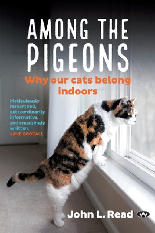 Among the Pigeons: Why Our Cats Belong Indoors by John L. Read