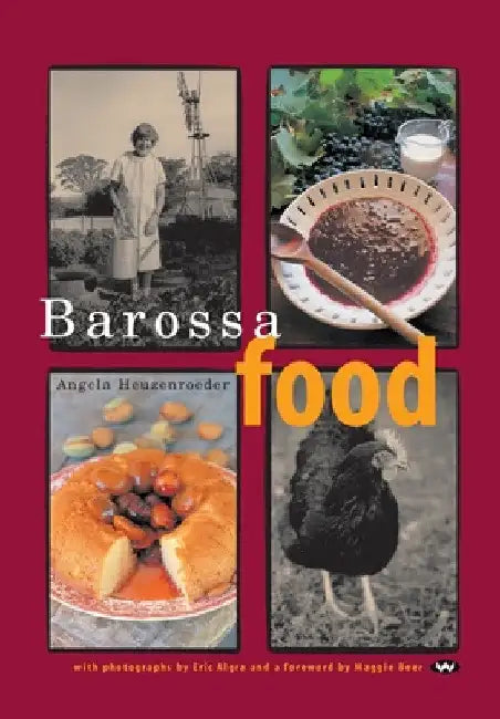 Barossa Food by Angela Heuzenroeder