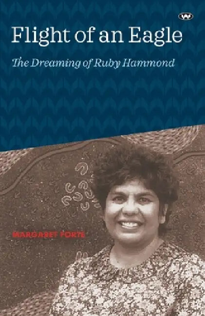 Flight of an Eagle: The Dreaming of Ruby Hammond by Margaret Forte, Ruby Hammond
