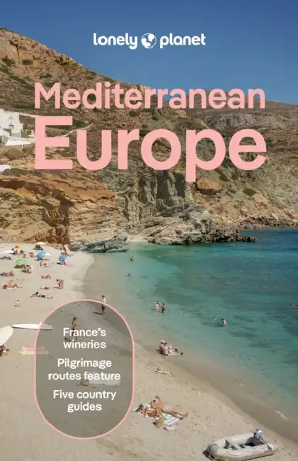 Lonely Planet Mediterranean Europe: Plan the Trip of a Lifetime Detailed Itineraries & Maps Insider Tips Covers France, Greece, Italy, Spain and Turki by Virginia Maxwell, Kate Armstrong, Cristian Bonetto