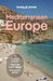 Lonely Planet Mediterranean Europe: Plan the Trip of a Lifetime Detailed Itineraries & Maps Insider Tips Covers France, Greece, Italy, Spain and Turki by Virginia Maxwell, Kate Armstrong, Cristian Bonetto