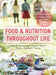 Food and Nutrition Throughout Life: A Comprehensive Overview of Food and Nutrition in All Stages of Life by Itsiopoulos Belski Croxford King Thodis