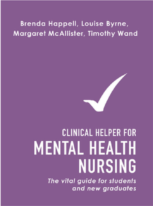 Clinical Helper for Mental Health Nursing: The Vital Guide for Students and New Graduates by Brenda Happell, Timothy Wand