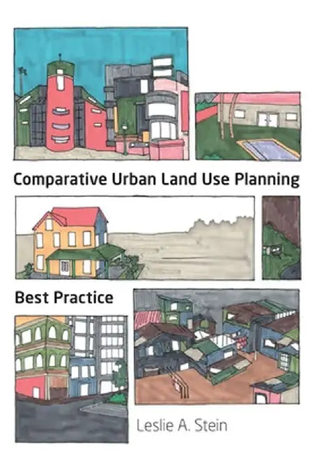 Comparative Urban Land Use Planning by Leslie A. Stein