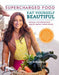 Eat Yourself Beautiful: Supercharged Food by Lee Holmes