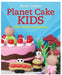 Planet Cake Kids by Joan Druett