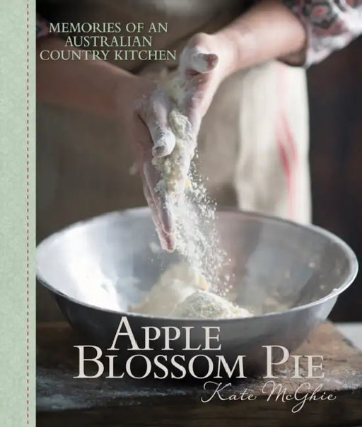 Apple Blossom Pie: Memories of an Australian Country Kitchen by Jordi Casamitjana