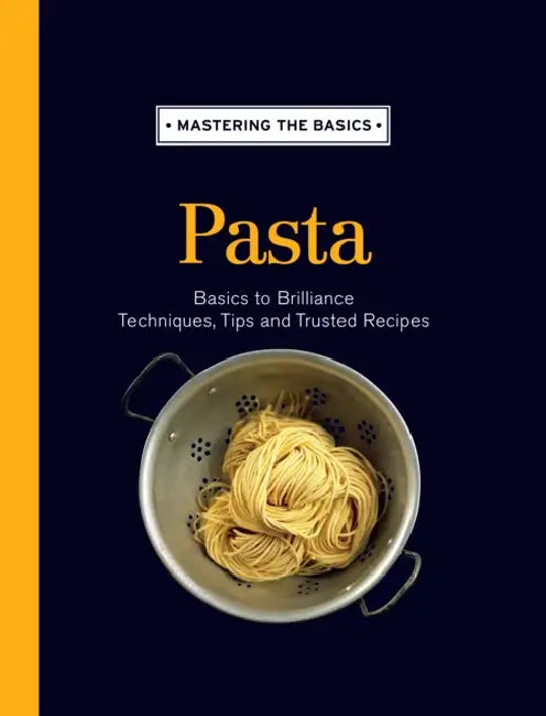 Mastering the Basics: Pasta by Karen Clifford