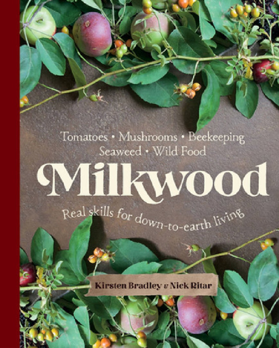 Milkwood: Real Skills for Down-To-Earth Living