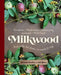 Milkwood: Real Skills for Down-To-Earth Living by Kirsten Bradley