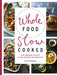 Whole Food Slow Cooked by Olivia Andrews
