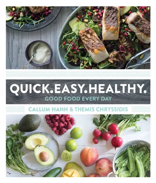 Quick Easy Healthy: Good Food Every Day by Callum Hann, Themis Chryssidis