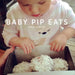 Baby Pip Eats by Aidan Dodson