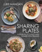 Sharing Plates: for brunch, lunch and dinner with friends by Luke Mangan