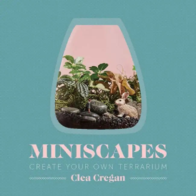 Miniscapes: Create Your Own Terrarium 