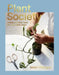 Plant Society: Create an Indoor Oasis for Your Urban Space by Jason Chongue